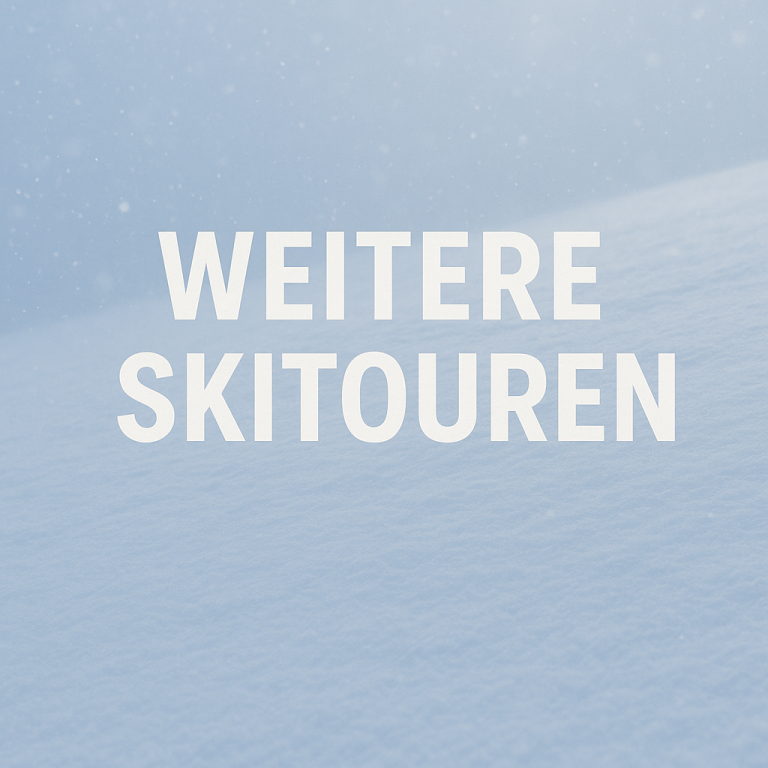 Text auf hellem Hintergrund: "Weitere Skitouren" in großen, weißen Buchstaben.